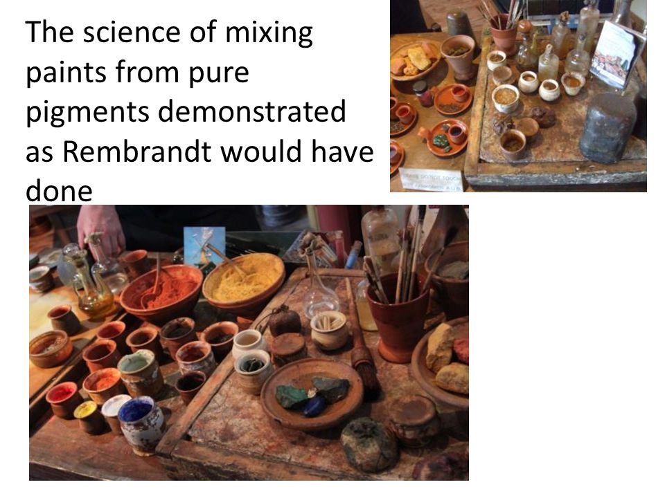 The science of mixing paints from pure pigments demonstrated as Rembrandt would have done