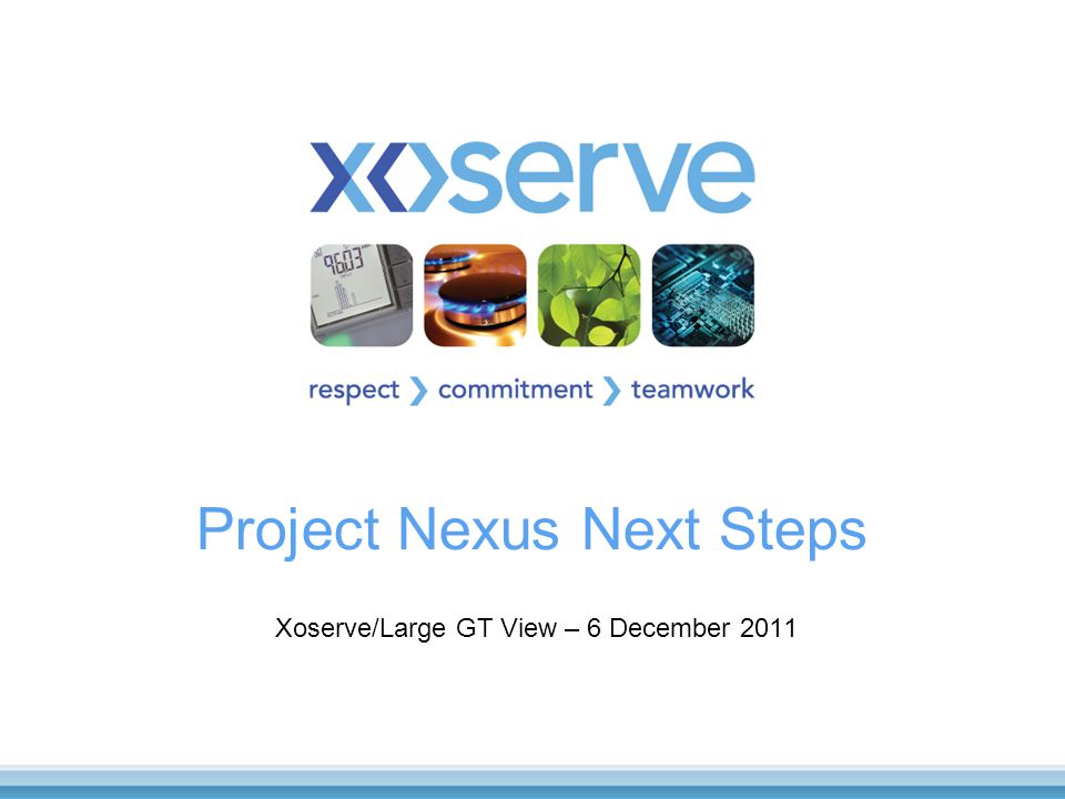 Project Nexus Next Steps Xoserve/Large GT View – 6 December 2011