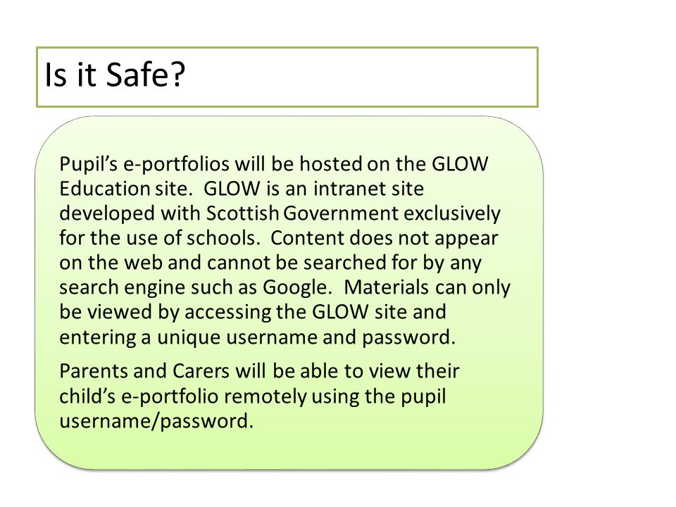Pupil’s e-portfolios will be hosted on the GLOW Education site.