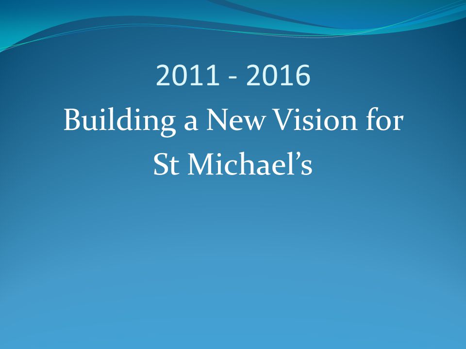 Building a New Vision for St Michael’s