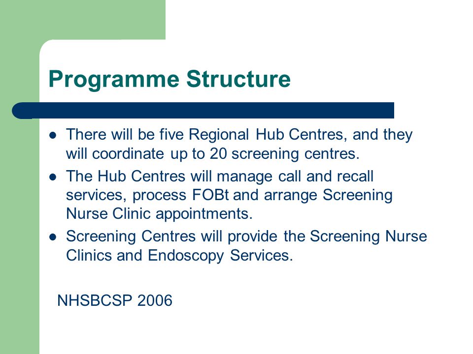 Programme Structure There will be five Regional Hub Centres, and they will coordinate up to 20 screening centres.