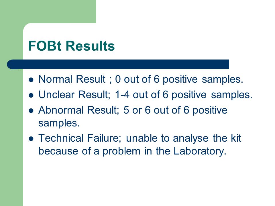 FOBt Results Normal Result ; 0 out of 6 positive samples.