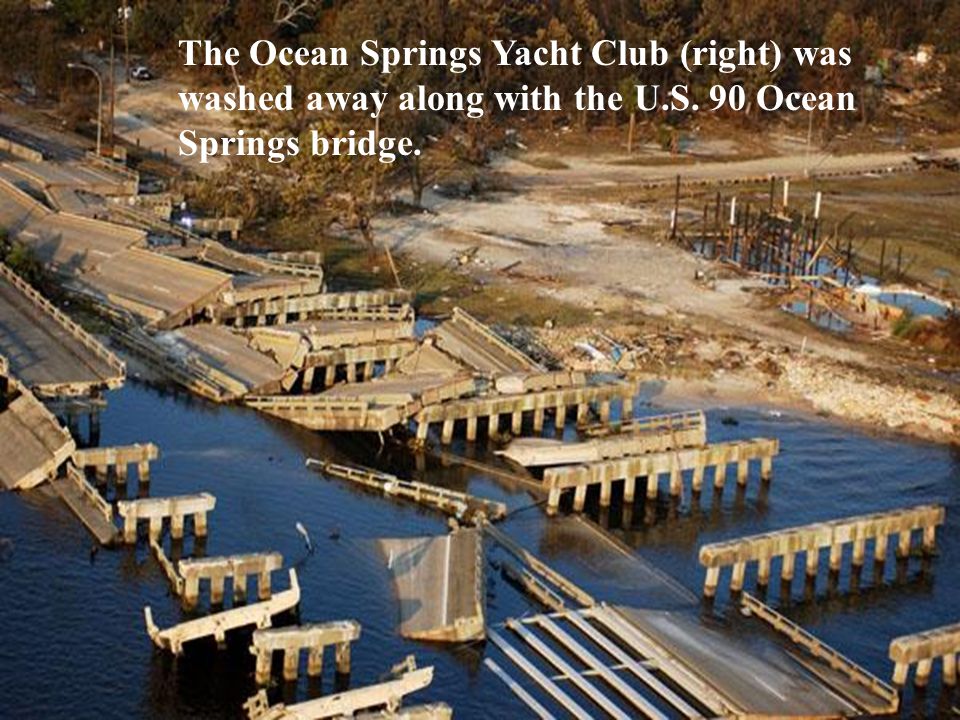 The Ocean Springs Yacht Club (right) was washed away along with the U.S. 90 Ocean Springs bridge.