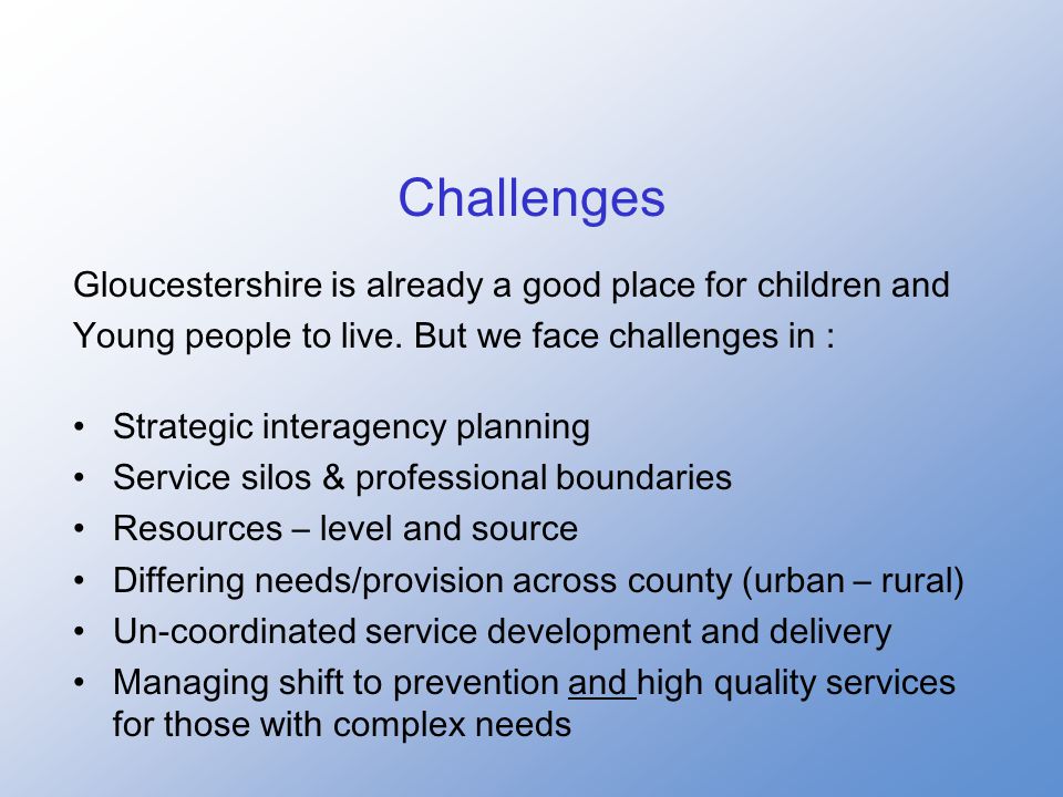 Challenges Gloucestershire is already a good place for children and Young people to live.