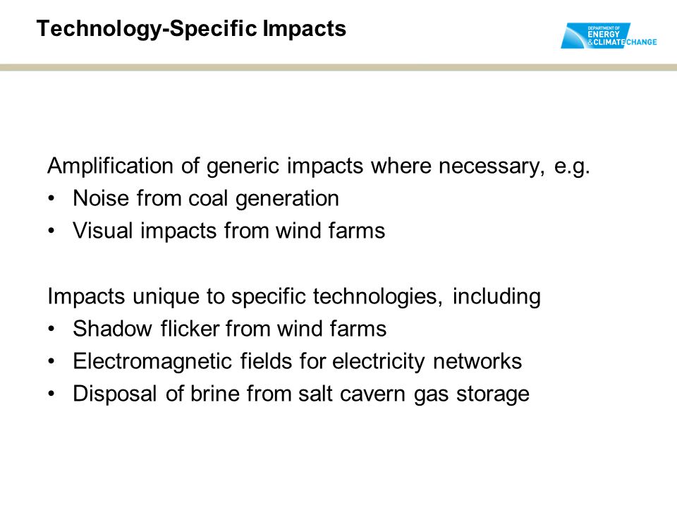 Technology-Specific Impacts Amplification of generic impacts where necessary, e.g.
