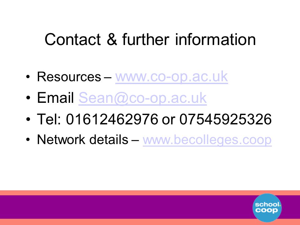 Contact & further information Resources –      Tel: or Network details –
