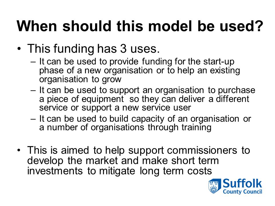 When should this model be used. This funding has 3 uses.
