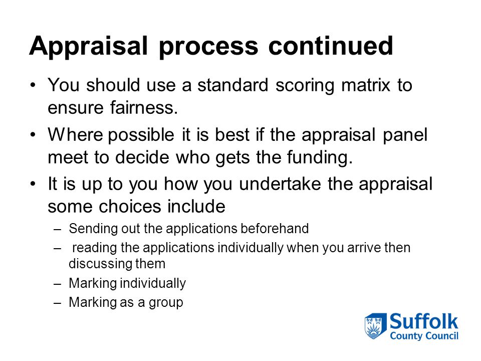 Appraisal process continued You should use a standard scoring matrix to ensure fairness.