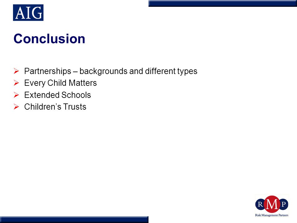 Conclusion  Partnerships – backgrounds and different types  Every Child Matters  Extended Schools  Children’s Trusts