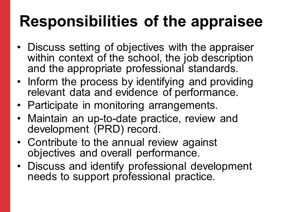 Responsibilities of the appraisee Discuss setting of objectives with the appraiser within context of the school, the job description and the appropriate professional standards.