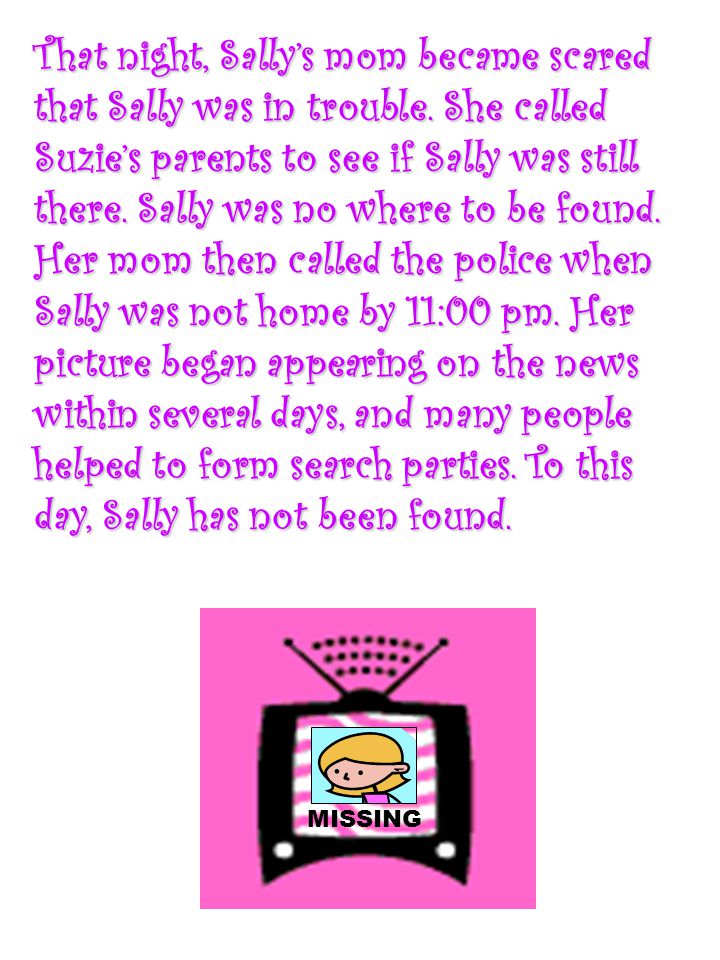That night, Sally’s mom became scared that Sally was in trouble.