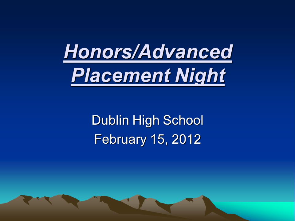 Honors/Advanced Placement Night Dublin High School February 15, 2012