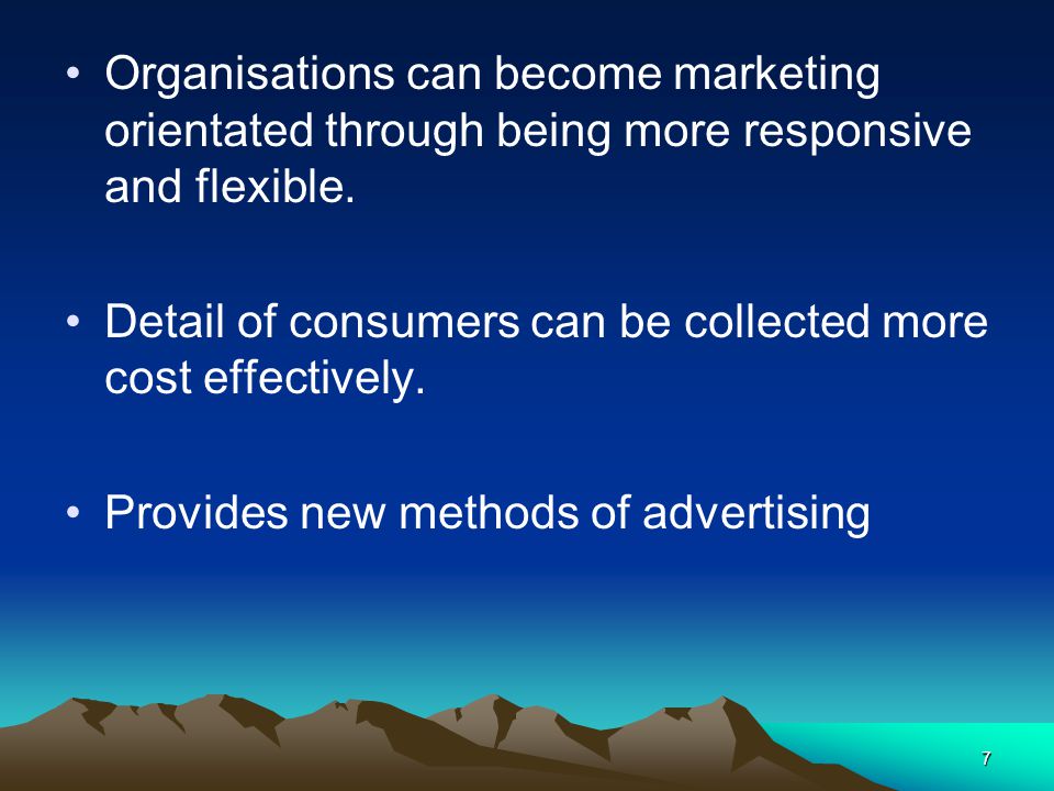 7 Organisations can become marketing orientated through being more responsive and flexible.
