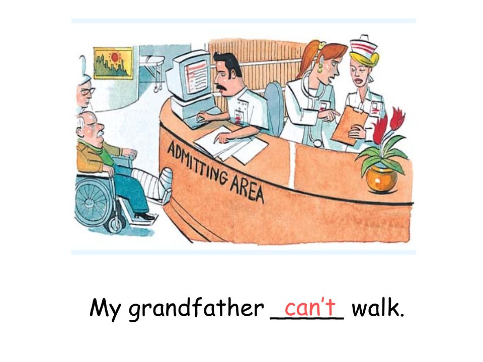 My grandfather _____ walk. can’t