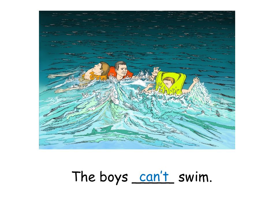 The boys _____ swim. can’t