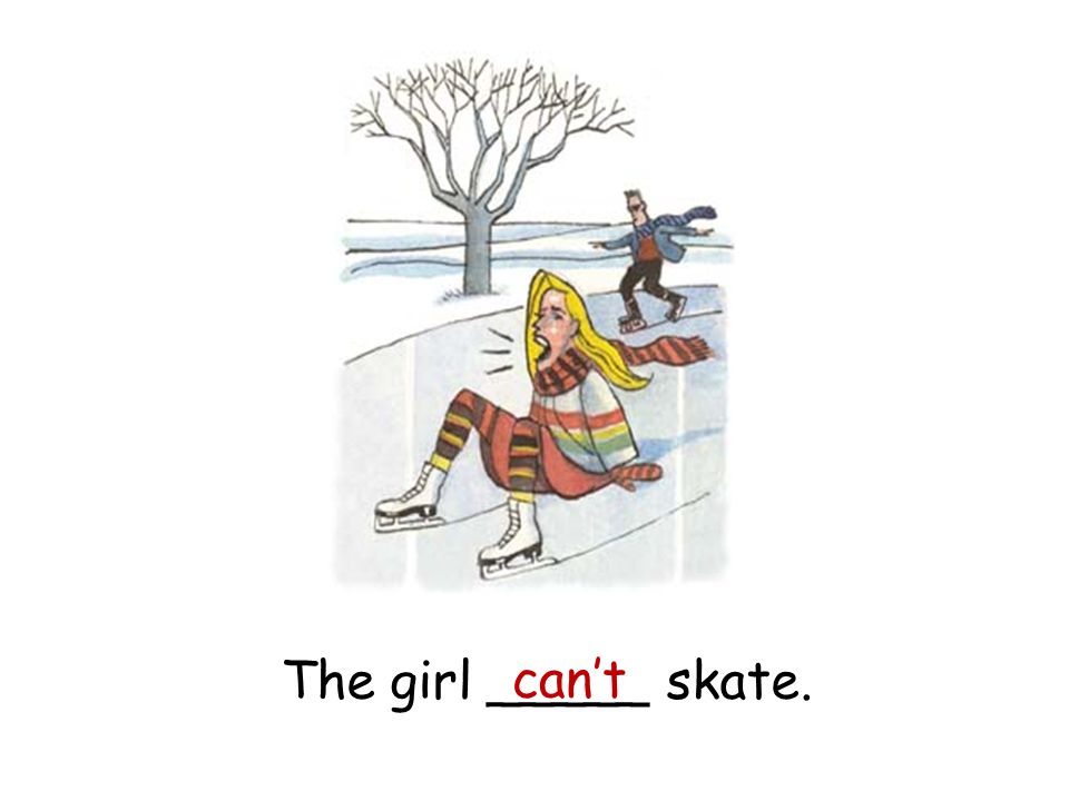 The girl _____ skate. can’t