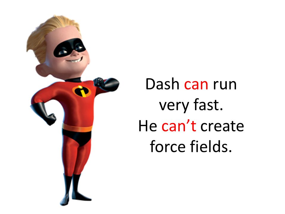 Dash can run very fast. He can’t create force fields.