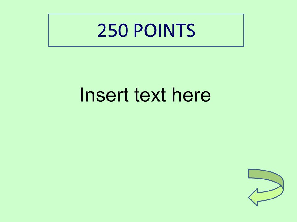 Insert text here 500 POINTS