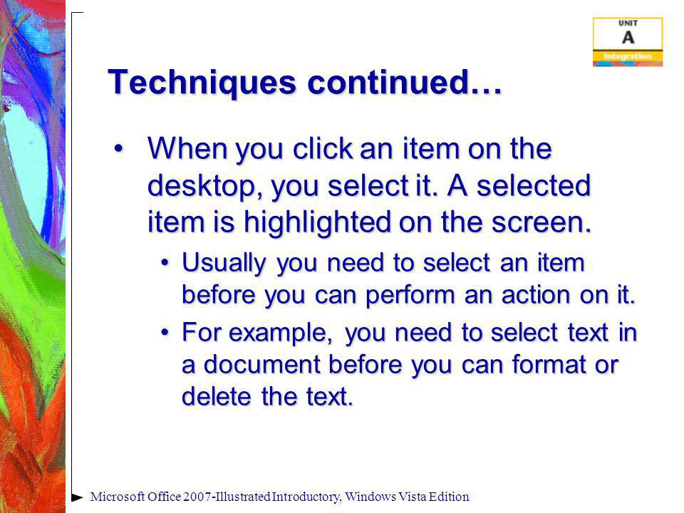 Techniques continued… When you click an item on the desktop, you select it.