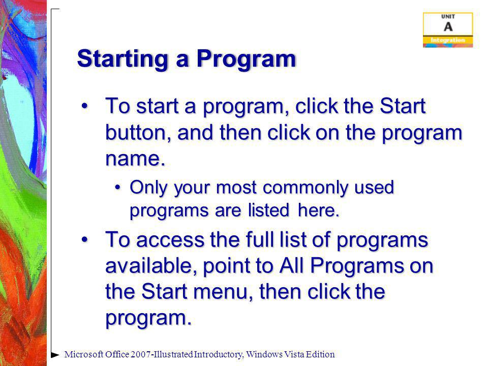 Starting a ProgramStarting a Program To start a program, click the Start button, and then click on the program name.To start a program, click the Start button, and then click on the program name.