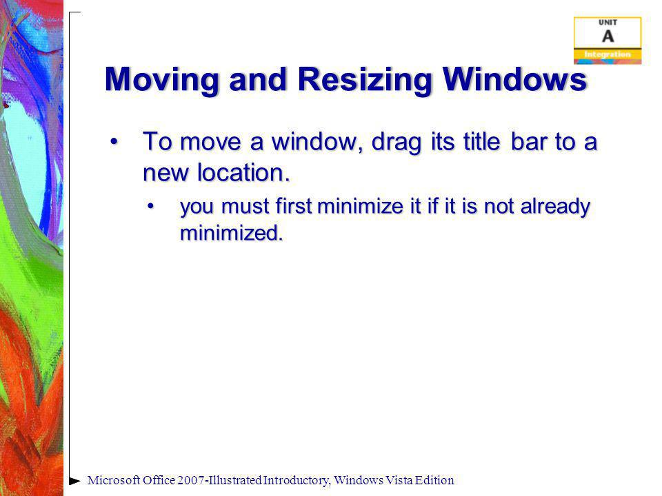 Moving and Resizing WindowsMoving and Resizing Windows To move a window, drag its title bar to a new location.To move a window, drag its title bar to a new location.