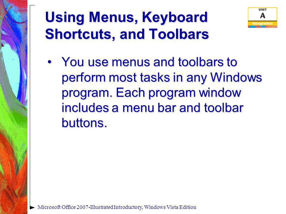 Using Menus, Keyboard Shortcuts, and Toolbars You use menus and toolbars to perform most tasks in any Windows program.