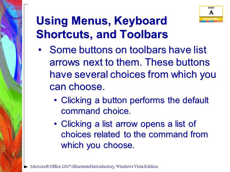 Using Menus, Keyboard Shortcuts, and Toolbars Some buttons on toolbars have list arrows next to them.