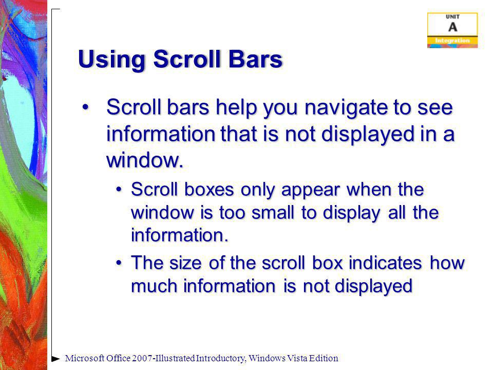Using Scroll BarsUsing Scroll Bars Scroll bars help you navigate to see information that is not displayed in a window.Scroll bars help you navigate to see information that is not displayed in a window.