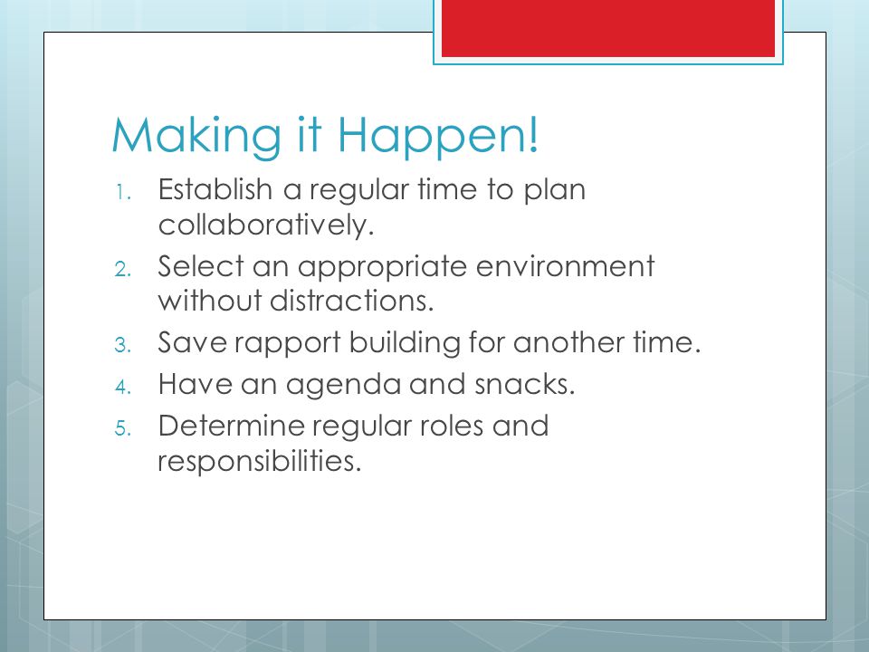 Making it Happen. 1. Establish a regular time to plan collaboratively.