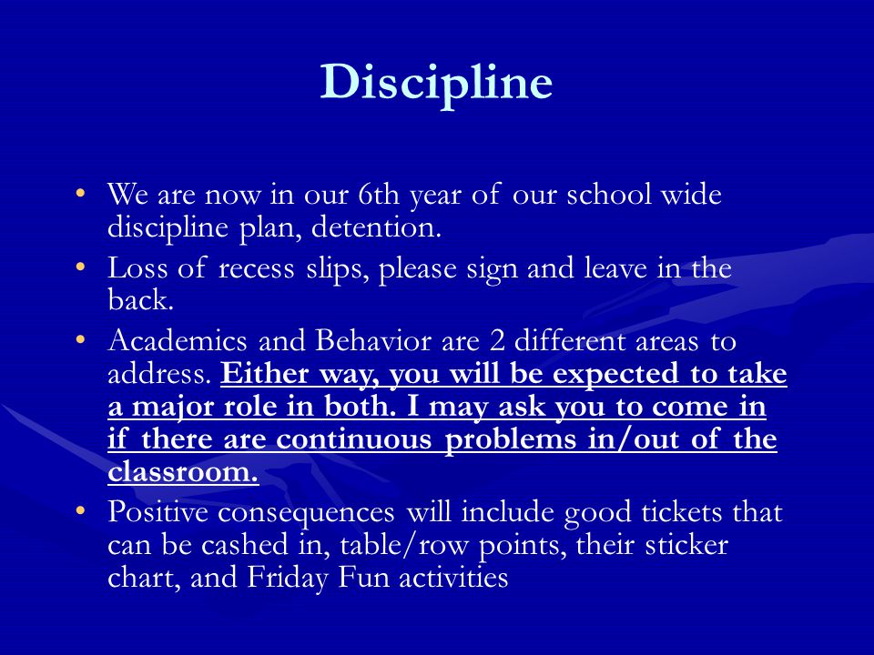 Discipline We are now in our 6th year of our school wide discipline plan, detention.