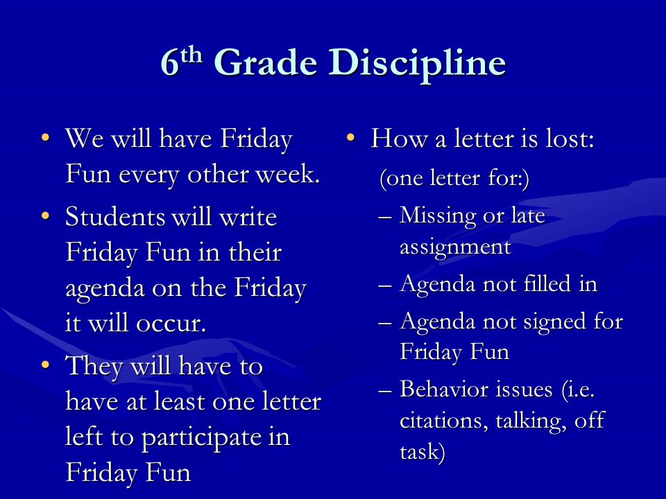 6 th Grade Discipline We will have Friday Fun every other week.We will have Friday Fun every other week.
