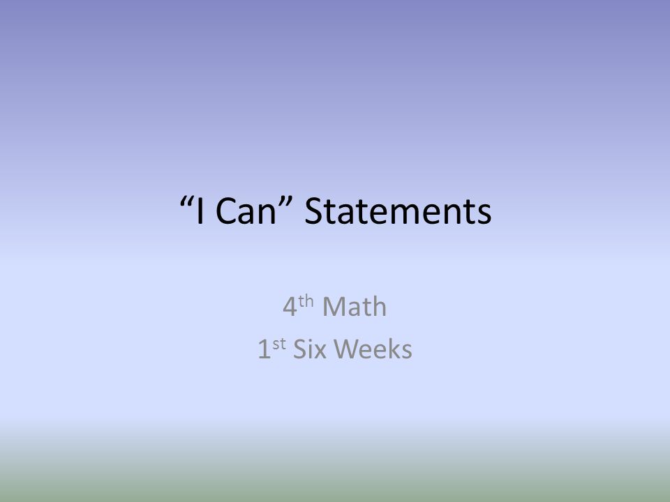 I Can Statements 4 th Math 1 st Six Weeks