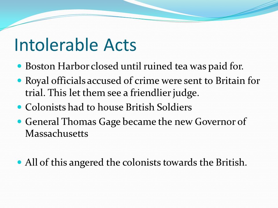 Intolerable Acts Boston Harbor closed until ruined tea was paid for.