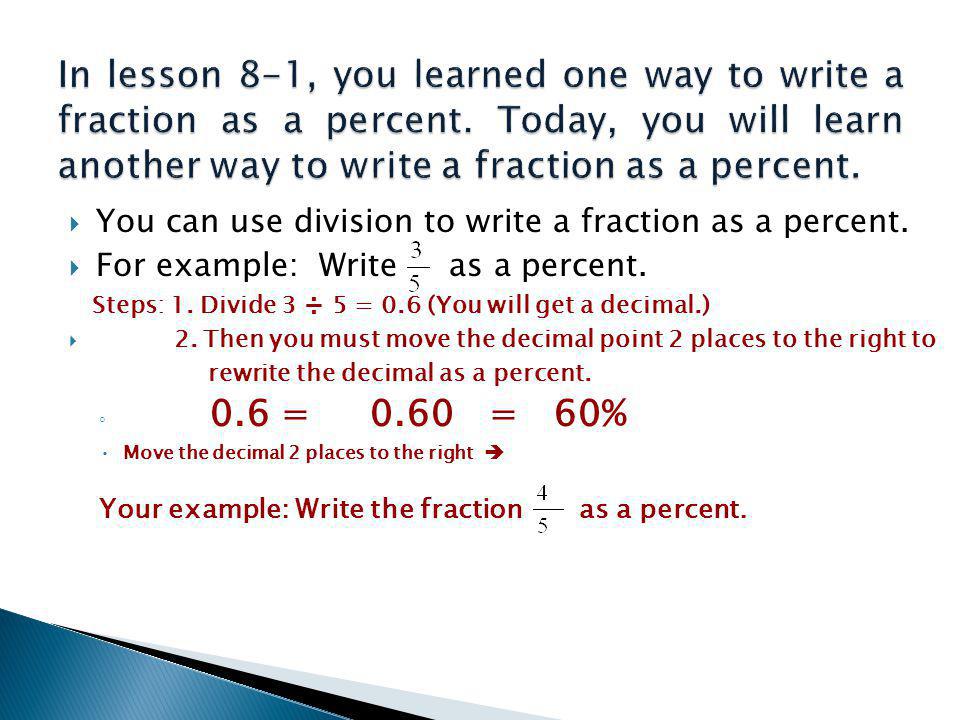  You can use division to write a fraction as a percent.