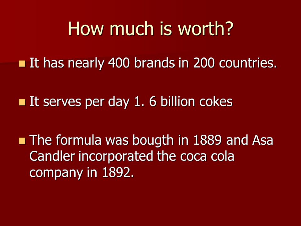 How much is worth. It has nearly 400 brands in 200 countries.