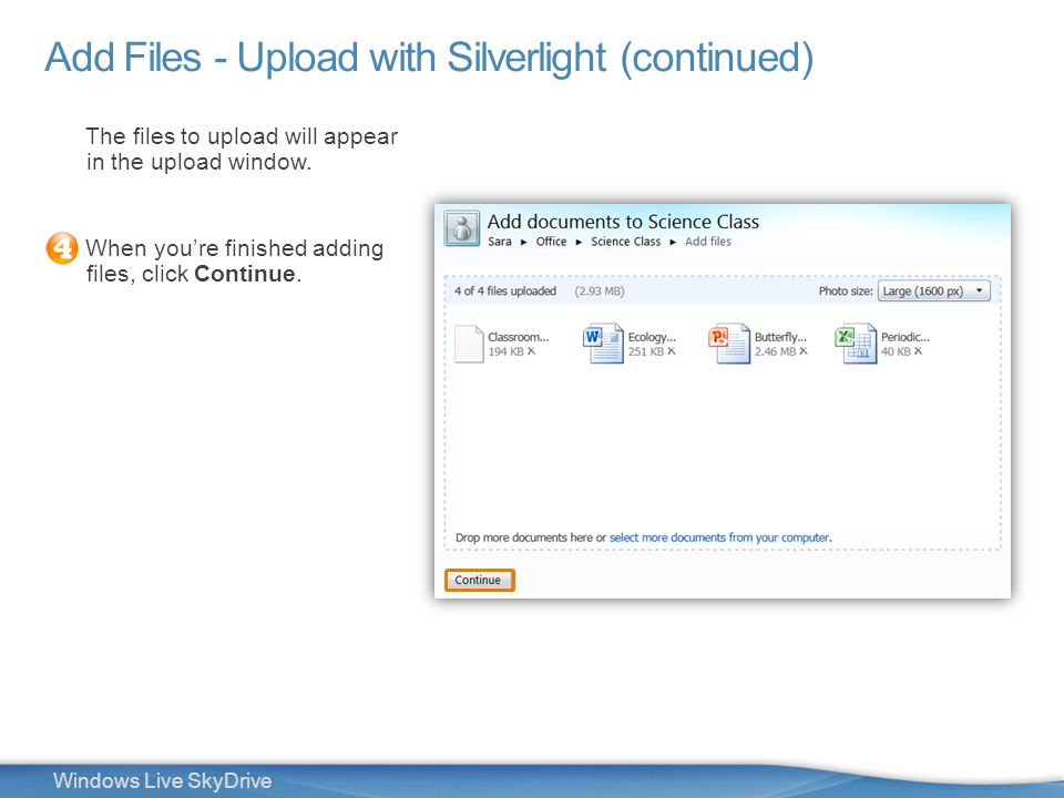 13 Windows Live SkyDrive Add Files - Upload with Silverlight (continued) The files to upload will appear in the upload window.