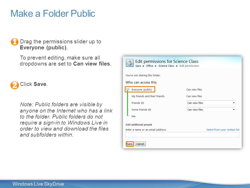 21 Windows Live SkyDrive Drag the permissions slider up to Everyone (public).