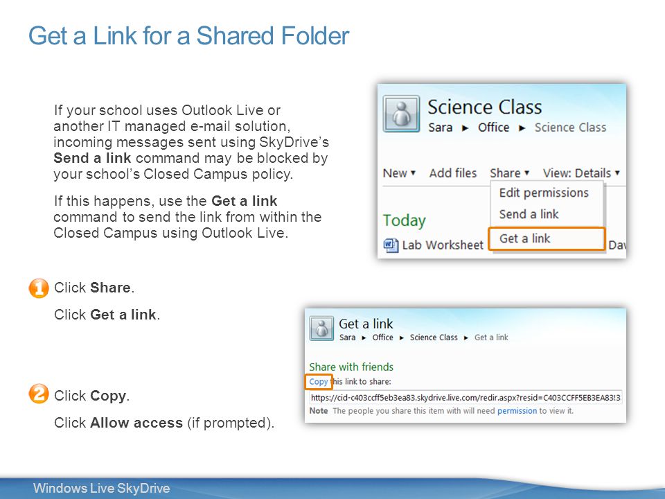 24 Windows Live SkyDrive If your school uses Outlook Live or another IT managed  solution, incoming messages sent using SkyDrive’s Send a link command may be blocked by your school’s Closed Campus policy.