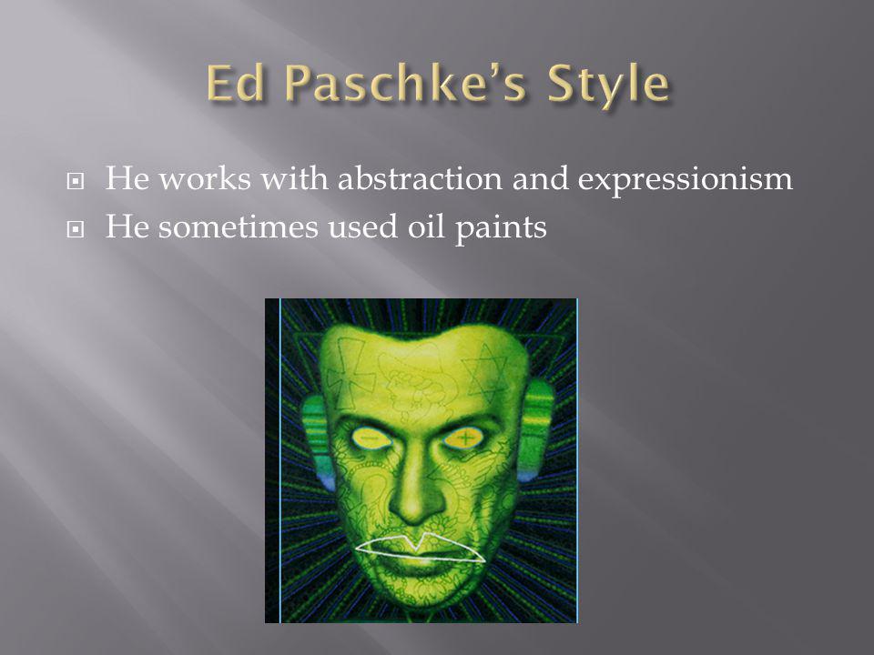  He works with abstraction and expressionism  He sometimes used oil paints