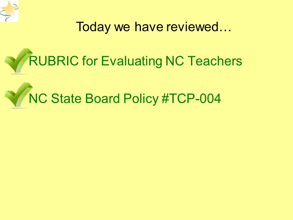 RUBRIC for Evaluating NC Teachers NC State Board Policy #TCP-004 Today we have reviewed…