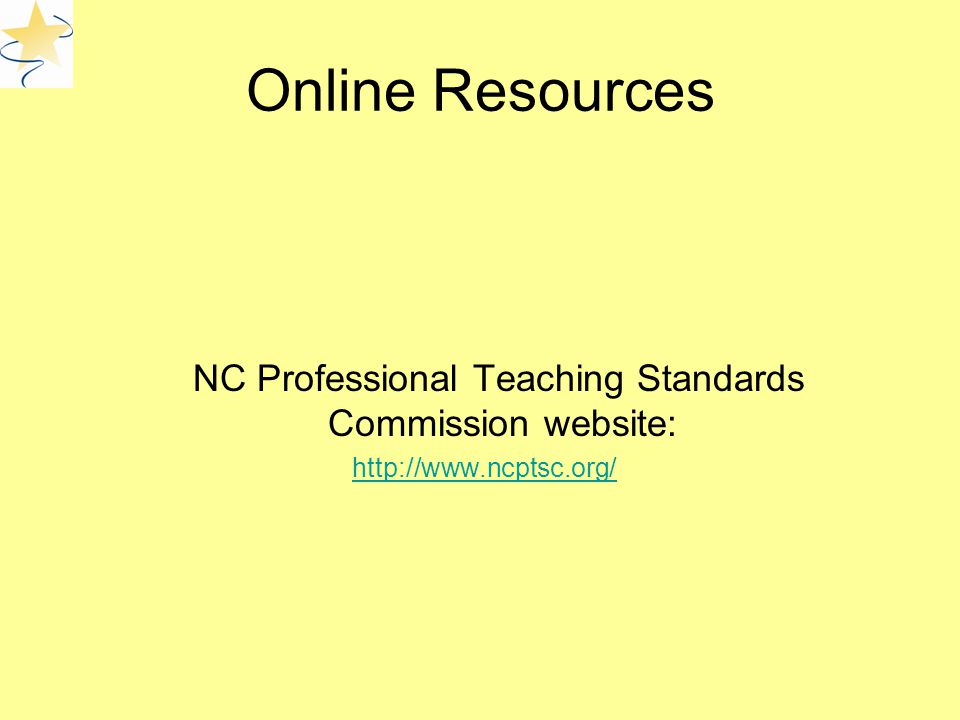 Online Resources NC Professional Teaching Standards Commission website: