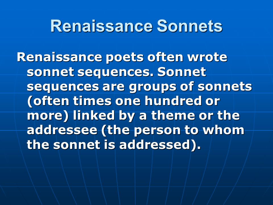 Renaissance Sonnets Renaissance poets often wrote sonnet sequences.