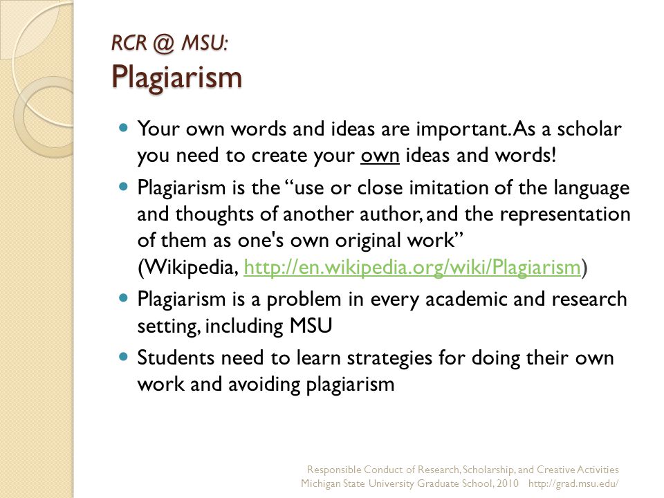 MSU: Plagiarism Your own words and ideas are important.