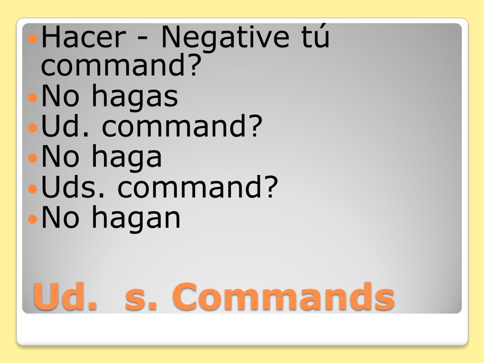 Ud. and Uds. Commands Buscar - Negative tú command.