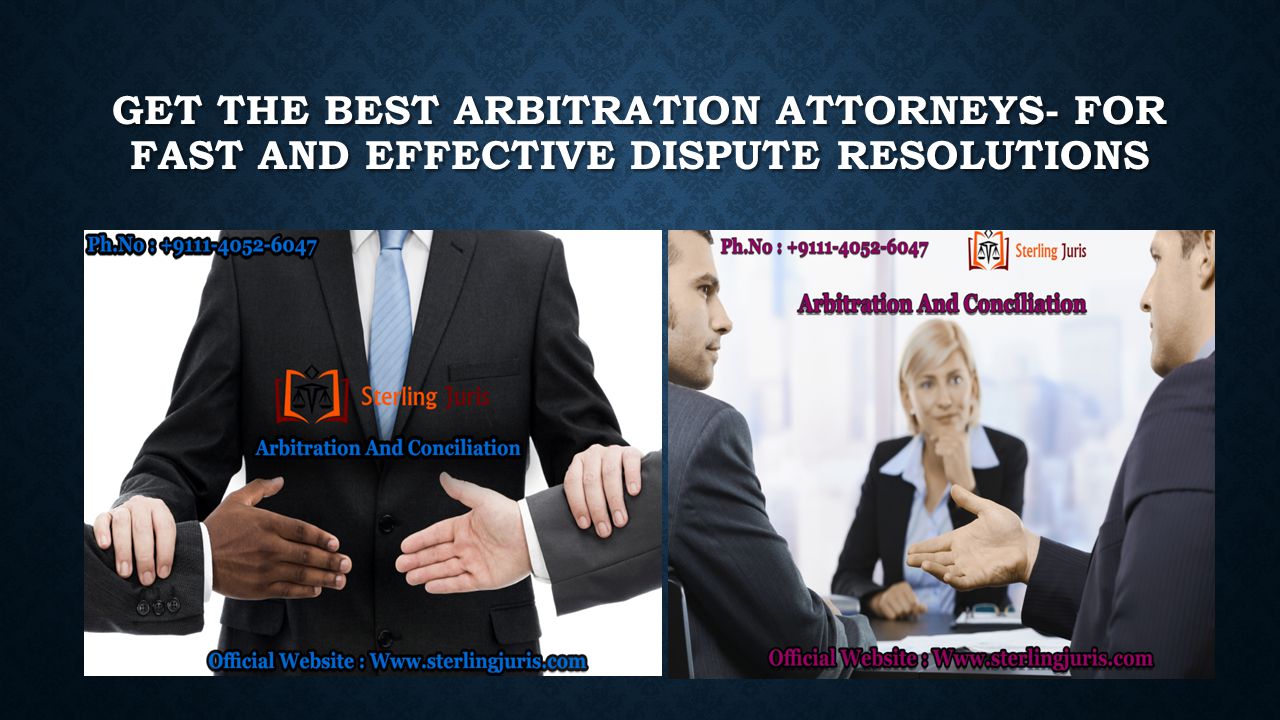GET THE BEST ARBITRATION ATTORNEYS- FOR FAST AND EFFECTIVE DISPUTE RESOLUTIONS