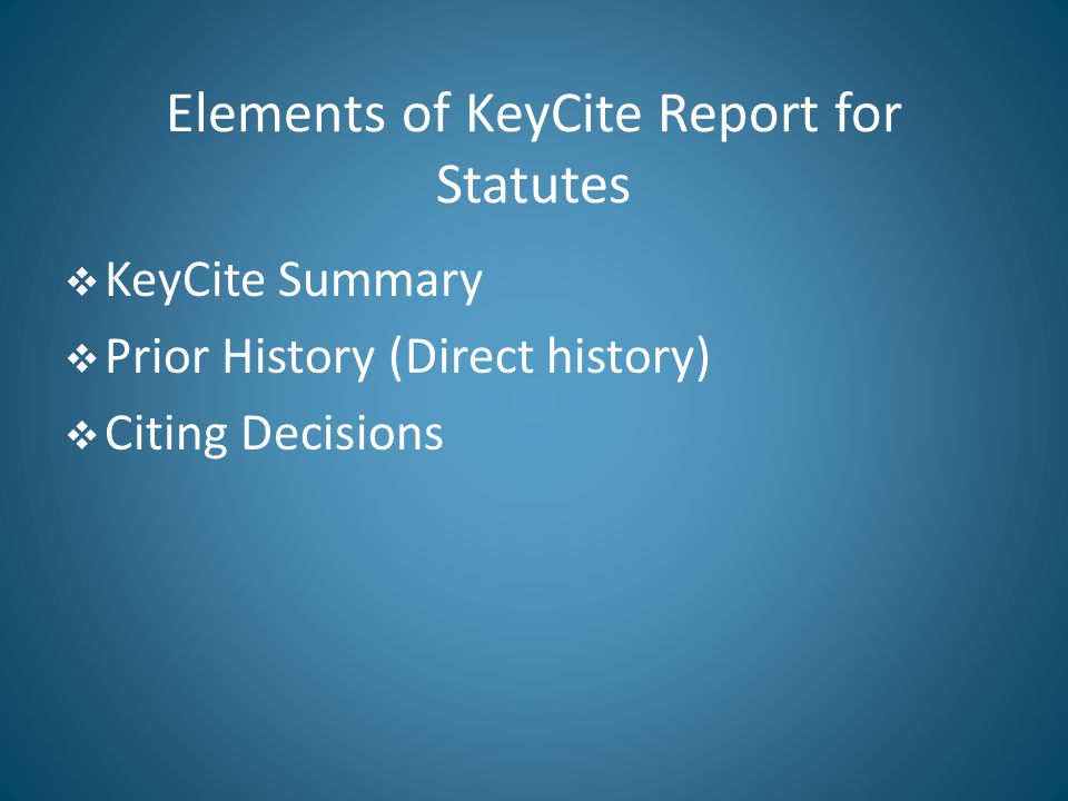 Elements of KeyCite Report for Statutes  KeyCite Summary  Prior History (Direct history)  Citing Decisions