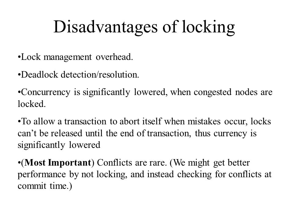 Disadvantages of locking Lock management overhead.