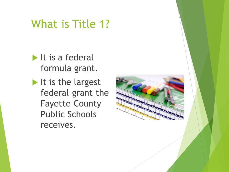 What is Title 1.  It is a federal formula grant.