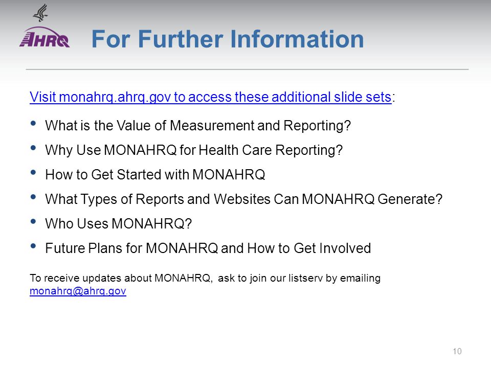 For Further Information Visit monahrq.ahrq.gov to access these additional slide setsVisit monahrq.ahrq.gov to access these additional slide sets: What is the Value of Measurement and Reporting.