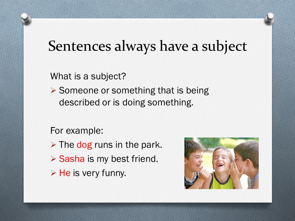 Sentences always have a subject What is a subject.